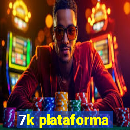 7k plataforma